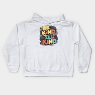 Be Kind To All Kind Kids Hoodie